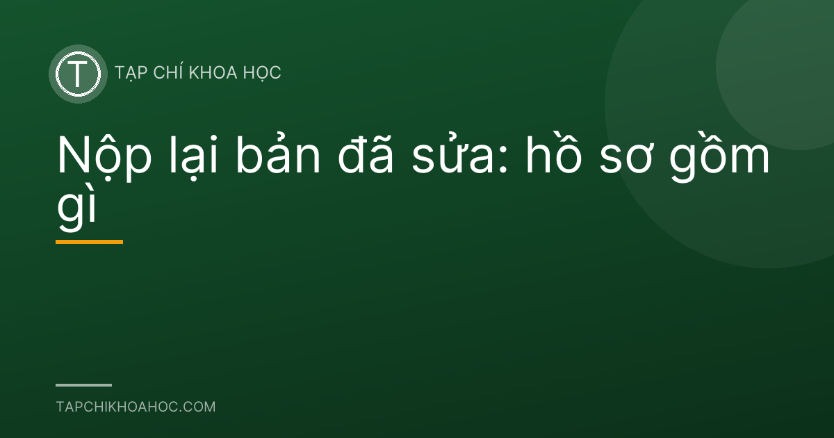 Nộp lại bản đã sửa: hồ sơ gồm gì